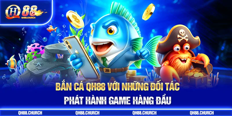 bắn cá qh88 đối tác