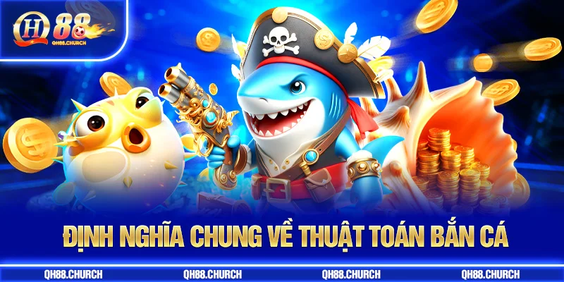 định nghĩa thuật toán bắn cá