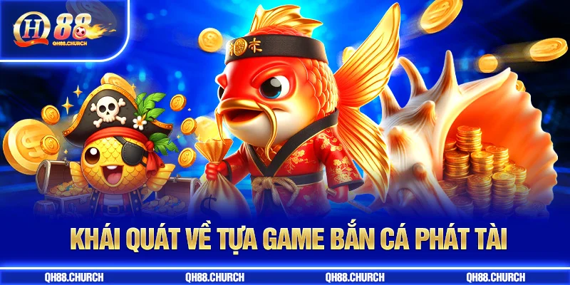 khái quát bắn cá phát tài