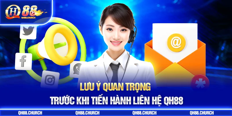 liên hệ qh88 lưu ý