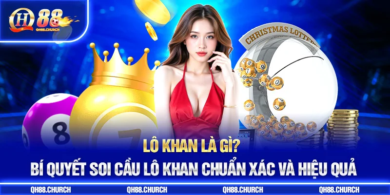 lô khan là gì bí quyết