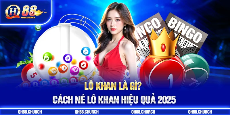 lô khan là gì kinh nghiệm