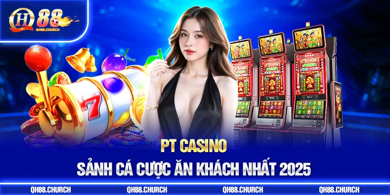 sảnh pt casino